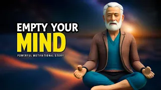 Empty Your Mind | Hoe to Clean Your Mind - A Powerful Zen Story For Your Life