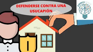 DEFENDERSE CONTRA UNA USUCAPIÓN