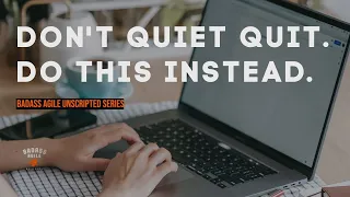 Don’t Quiet Quit - Do THIS Instead