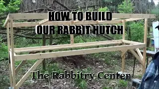 HOW TO BUILD A RABBITRY HUTCH-PART 1