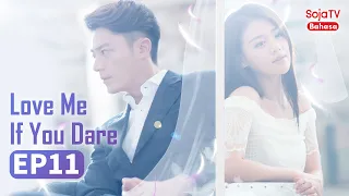 INDO SUB【Love Me If You Dare】EP11 Wallace Huo,Sandra Ma | SojaTV Bahasa