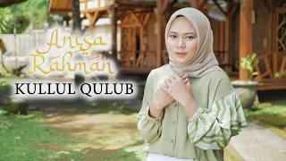 KULLUL QULUB - ANISA RAHMAN (Cover)