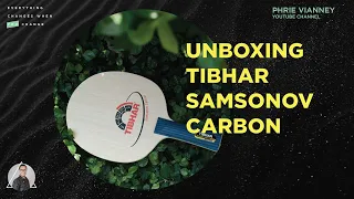 EP.66 UNBOXING : Tibhar Samsonov Carbon