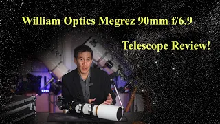 Review of the William Optics Megrez 90mm f/6.9 Apo Refractor!