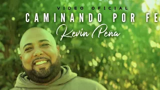 Caminando por fe | Kevin Peña (Video Oficial)