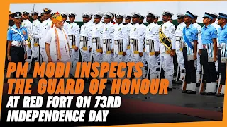 PM Modi inspects the Guard of Honour at Red Fort on 73rd Independence Day | PM Modi Live