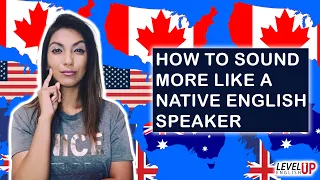 5 Tips To Sound Like A Native English Speaker | Learn English | Level Up English