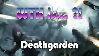 WTH is… Deathgarden ?!