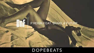 P. Reign feat. Drake & Future - DnF