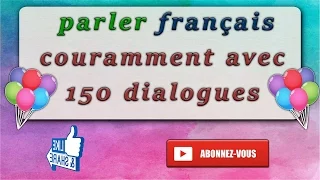 méthode pour parler français couramment : 150 dialogues en français facile