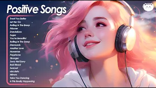 Positive Songs🌻🌻🌻Best Songs You Will Feel Happy and Positive After Listening To It #51