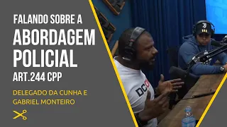 ABORDAGEM POLICIAL - DIREITOS E DEVERES | Del. Da Cunha e Gabriel Monteiro | Opa! Cortes de Podcasts