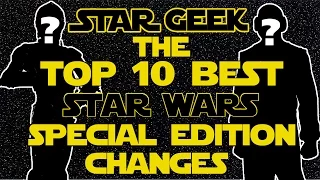 Top Ten BEST Star Wars Special Edition Changes  - Star Geek