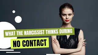 What the narcissist thinks during no contact