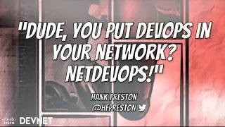 Dude... You put DevOps in your Network! A NetDevOps Overview