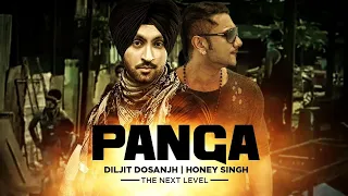 Diljit Dosanjh Honey Singh Panga Full Song The Next Level Punjabi Songs