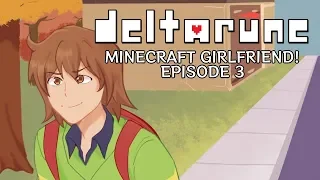 Minecraft Girlfriend! Episode 3 (Deltarune Comic Dub)