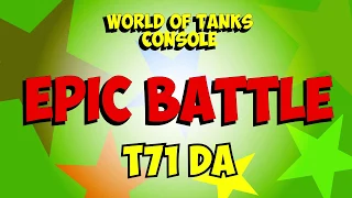 World of Tanks Console - EPIC BATTLE - T71 DA - Full HD 1080p - PS4 Pro / Wot Console