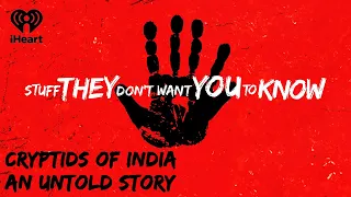 Cryptids of India: an Untold Story | STUFF THEY DON'T WANT YOU TO KNOW