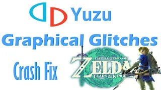 Yuzu Graphical Glitches/Crash for Zelda Tears of the Kingdom