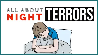 ALL ABOUT NIGHT TERRORS: Signs, Symptoms, & More!