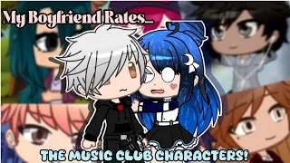 My Boyfriend Rates The Music Club Characters!! 🎶✨ | The Music Freaks Rating! 🤍 | Part 1...?