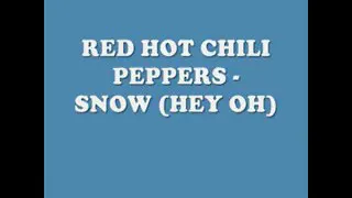 Red hot chili -pepper snow(hey ohh)  lyrics