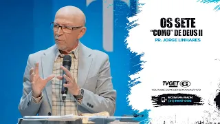 Os sete "como" de Deus - Parte 2 | Pr. Jorge Linhares | Culto Evangelístico | 10/09/2023