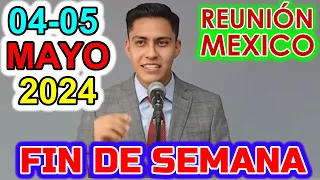 REUNIÓN DE FIN DE SEMANA MEXICO. 29 Abril -5 de Mayo 2024