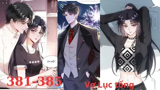 chap 381-385❤️ VỢ CỦA LỤC TỔNG KHÔNG PHẢI DẠNG VỪA// TRUYỆN TRANH THUYẾT MINH// COMIC// MANHUA