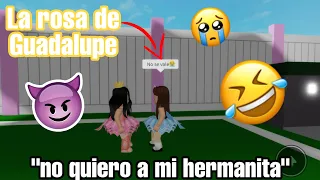 ✨🤣NO QUIERO A MI HERMANITA✨|La Rosa de Guadalupe en Roblox 🌸