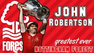 JOHN ROBERTSON - Nottingham Forest greatest ever