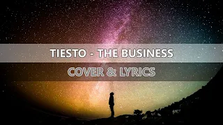 Tiesto - The Business [Cover + Lyrics]