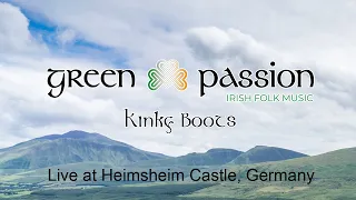 Green Passion: Kinky Boots - Irish Rebel Song - Live at Heimsheim Castle Cellar