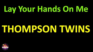 Thompson Twins - Lay Your Hands On Me (Lyrics version)