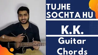 Tujhe Sochta Hoon Guitar Lesson | Guitar Chords | Sang Hoon Tere | Jannat 2 | K.K.|  Emraan Hashmi