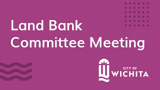 Land Bank Committee Meeting July 13, 2022