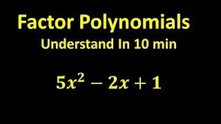 Factor Polynomials - Understand In 10 min