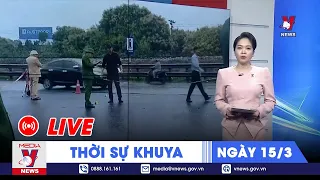 🔴[TRỰC TIẾP] Thời sự 24h cập nhật khuya 15/3 - Tin nóng Thế giới mới nhất – VNEWS