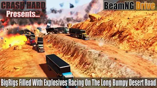 BeamNG Drive - BigRigs Filled With Explosives Racing On The Long Bumpy Desert Road