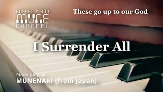 I Surrender All / HYMNS | GOSPEL MUSIC | WORSHIP PIANO INSTRUMENTAL [4K / Healing | Relax]