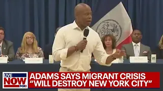 NYC migrant crisis will 'destroy New York City,' Mayor Adams says | LiveNOW from FOX