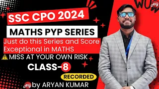 Maths PYP Series#2(CTC) Class8 by ARYAN KUMAR🔥SSC CPO/CHSL 2024❤️ #ssccpo #sscchsl #ssccgl2024