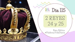 DÍA 115 👑👑 2 REYES 24 y 25 - Reto de Lectura Bíblica | Palabra y Vida