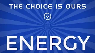 The Choice is Ours: Energy