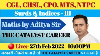 Surds & Indices - III | Concepts & Practice by Aditya Sir | CGL Pre & Mains, CHSL, CPO, MTS & NTPC