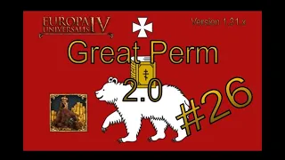 EU4 | The Great Perm 2.0-26 | Taking West Siberia