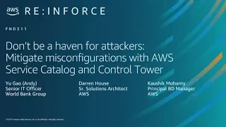AWS re:Inforce 2019:  Mitigate Misconfigurations with AWS Service Catalog and Control Tower (FND311)