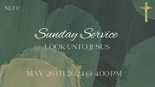 Sunday Service | NLFChurch | May 26th 2024