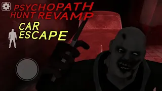 PSYCHOPATH HUNT REVAMP (CAR ESCAPE)